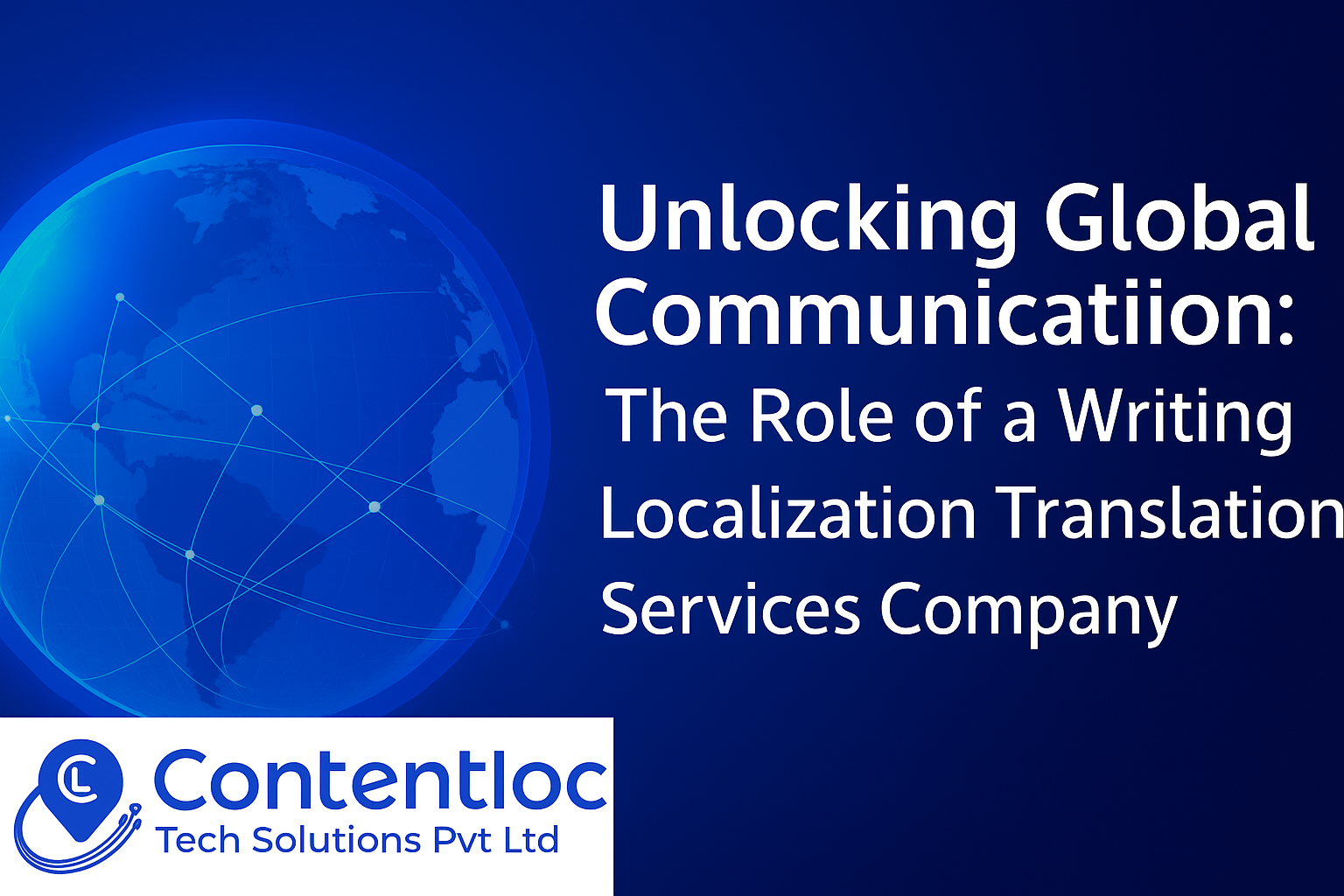 Unlocking Global Communication: The Role of a Writing Localization Translation Services Company.